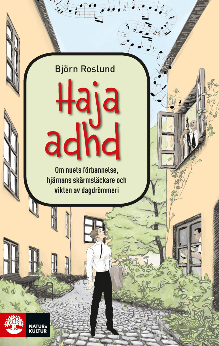 Björn Roslund : Haja ADHD : om nuets förbannelse, hjärnans skärmsläckare och vikten av dagdrömmeri