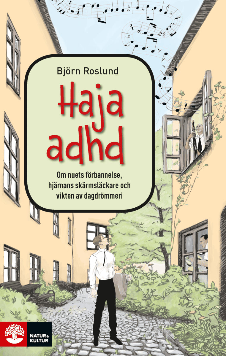 Björn Roslund : Haja ADHD : om nuets förbannelse, hjärnans skärmsläckare och vikten av dagdrömmeri