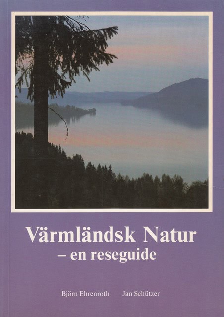 EHRENROTH, BJÖRN SCHÜTZER, JAN : Värmländsk natur