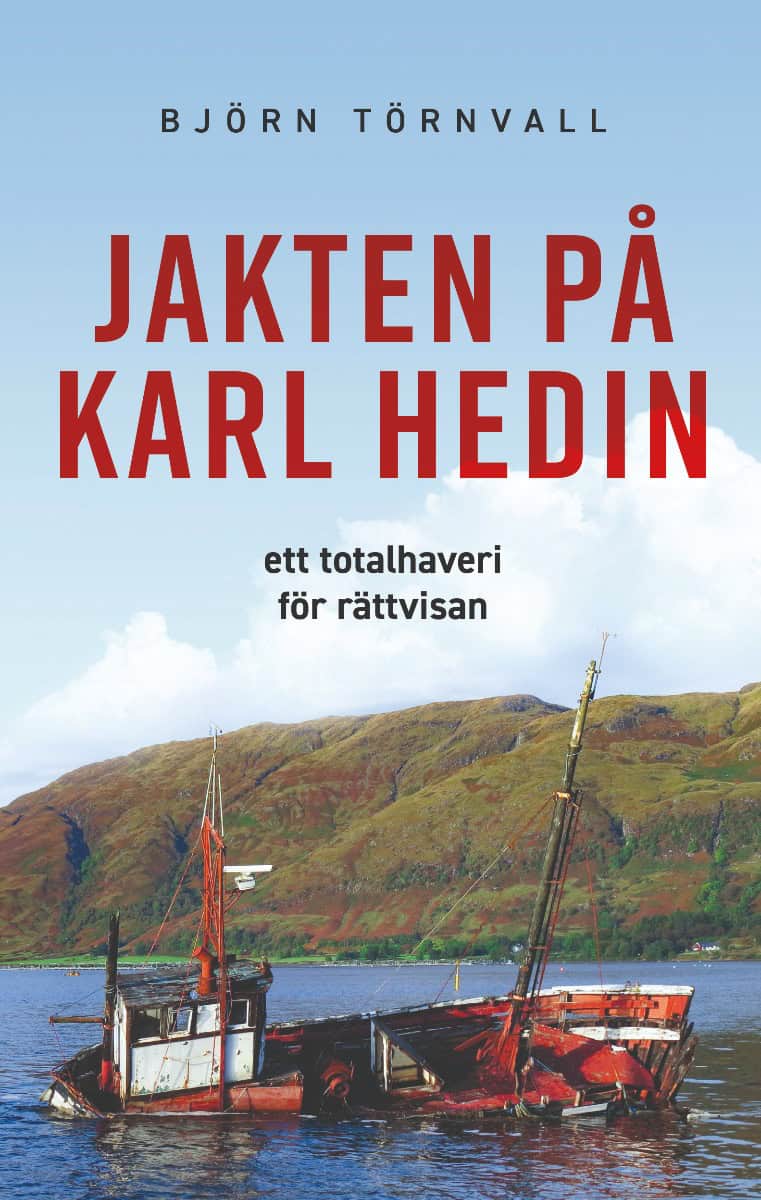 Björn Törnvall : Jakten på Karl Hedin : ett totalhaveri för rättvisan