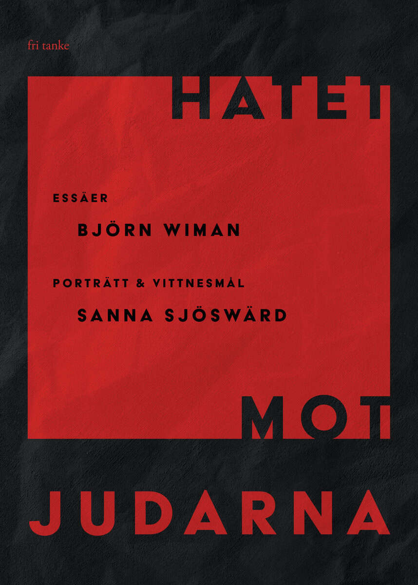 Björn Wiman : Hatet mot judarna: Essäer, porträtt & vittnesmål