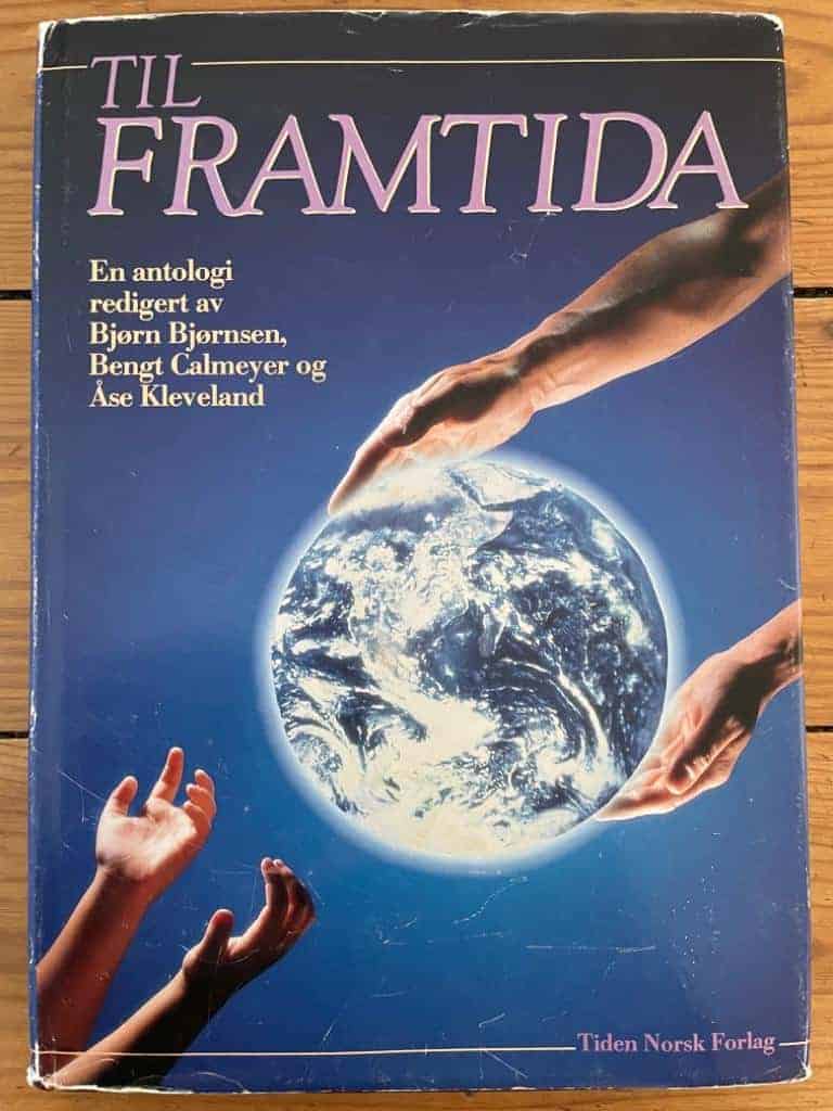 Bjørnsen, Bjørn ; Bengt Calmeyer ; Åse Kleveland (red.) : Til framtida. En antologi. Utgitt i anledning av Det norske Arbeiderpartis 100-års jubileum 1987