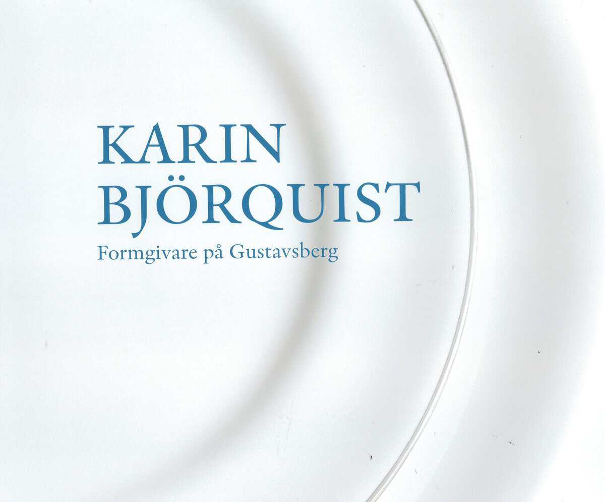 Björquist, Karin ; Lindkvist, Jonas : Karin Björquist : formgivare på Gustavsberg 1950-1995 - ateljén som försvann, en bildberättelse