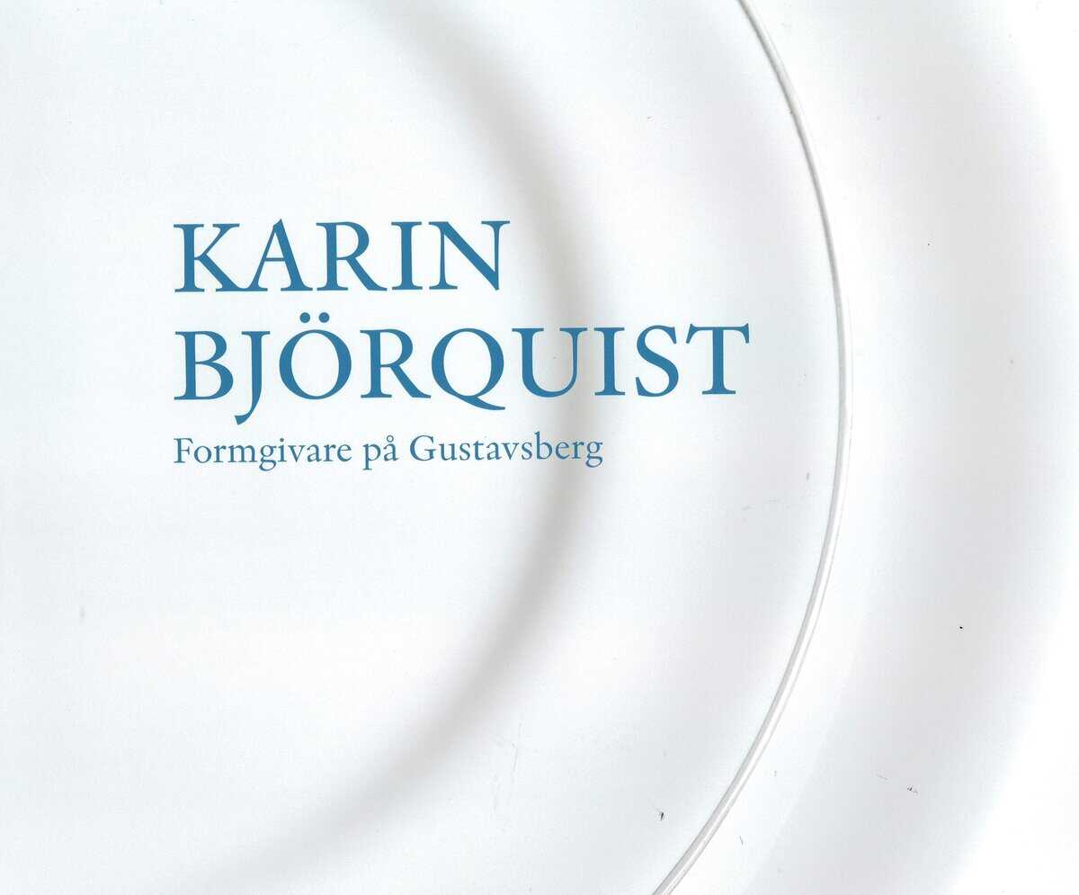 Björquist, Karin ; Lindkvist, Jonas : Karin Björquist : formgivare på Gustavsberg 1950-1995 - ateljén som försvann, en bildberättelse