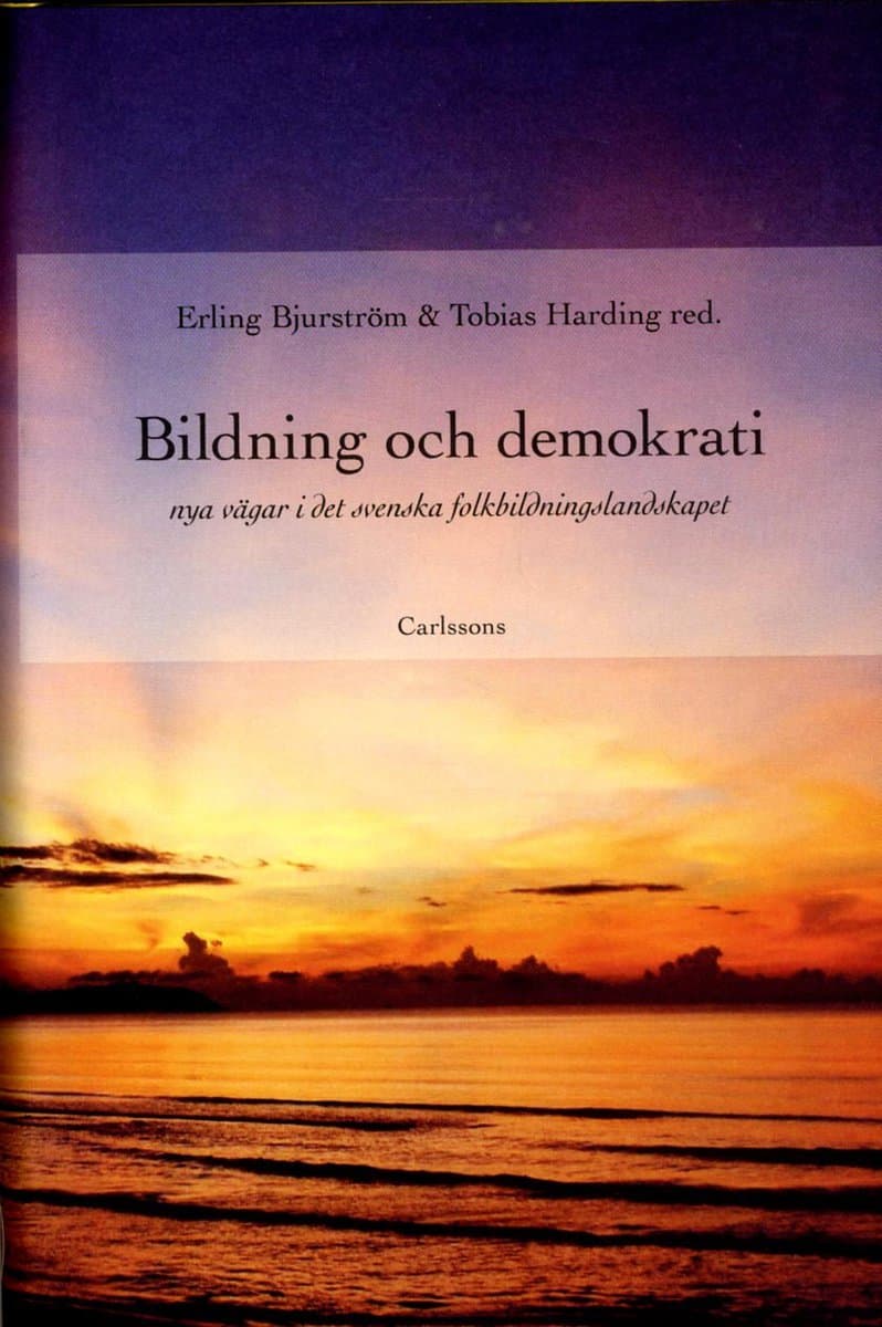 Bjurström, Erling ; Falkner, Carin ; Gustavsson, Bernt ; Harding, Tobias ; Nordvall, Henrik : Bildning och demokrati