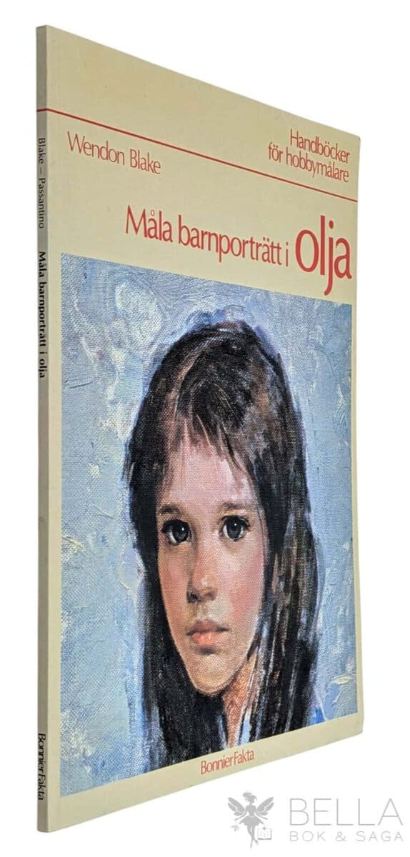 Blake, Wendon ; Passantino, George ; Molin, Tor : Måla barnporträtt i olja