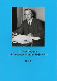 Blidberg, Kersti ; Johansson, Alf W. : Gösta Bagges minnesanteckningar. Del 1, 1939-1941