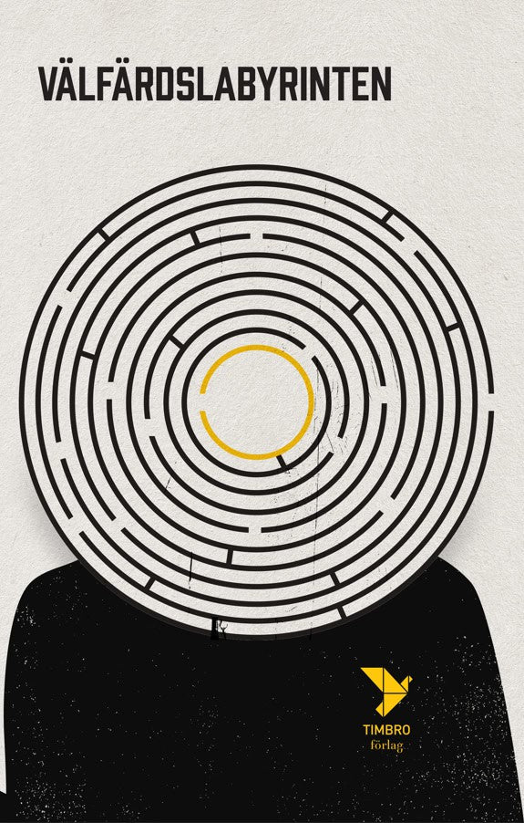 Blix, Mårten; Dovstad, Kajsa; Drougge, Gustaf; Fatih, Warda; Karlson, Nils; Svegfors, Mats; Teodorescu Måwe, Alice; Uvell, Markus; Qvarfort, Oskar : Välfärdslabyrinten