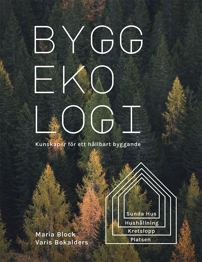 Block, Maria ; Bokalders, Varis : Byggekologi : kunskaper för ett hållbart byggande