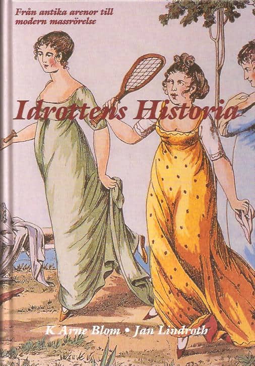Blom, K. Arne ; Lindroth, Jan : Idrottens historia - Från antika arenor till modern massrörelse