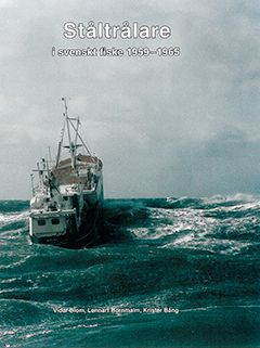 Blom, Vidar ; Bornmalm, Lennart : Ståltrålare i svenskt fiske 1959-1965