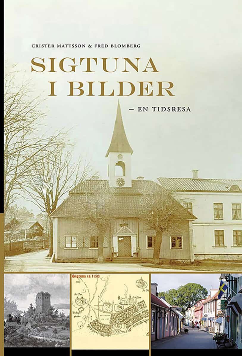 Blomberg, Fred ; Mattsson, Crister : Sigtuna i bilder