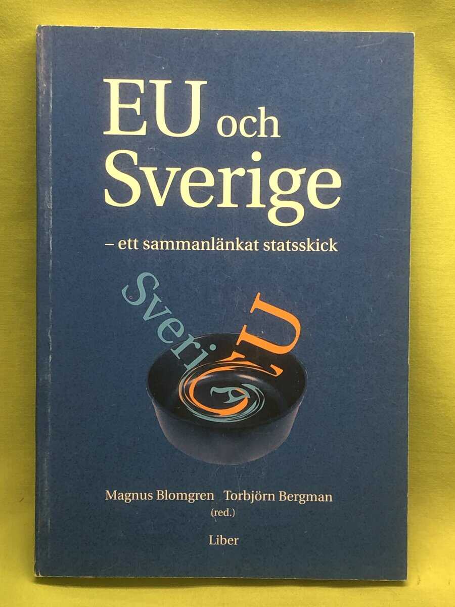 Blomgren, Magnus; Bergman, Torbjörn : EU och Sverige