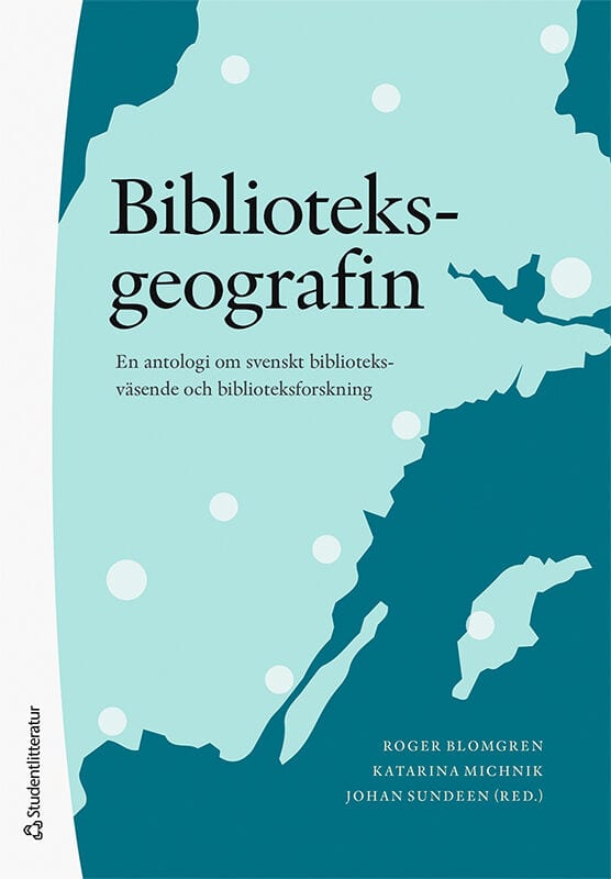 Blomgren, Roger ; Michnik, Katarina Elzbieta ; Sundeen, Johan ; Ahlryd, Sara ; Borrman, Pia ; Carlsson, Hanna ; Centerwall, Ulrika ; Olsson Dahlquist, Lisa ; Ejemyr, Elisabeth ; Karlén Gramming, Ann-Christin ; Gärdén, Cecilia ; Hanell, Fredrik ; Jadefrid, Mauritza ; Jakobsson, Arvid ; Nordin, Jonas ; Schultz Nybacka, Pamela ; Ringbo, Maria ; Rydbeck, Kerstin : Biblioteksgeografin : en antologi om biblioteksväsende och biblioteksforskning