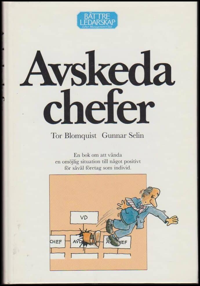 Blomquist, Tor ; Selin, Gunnar : Avskeda chefer