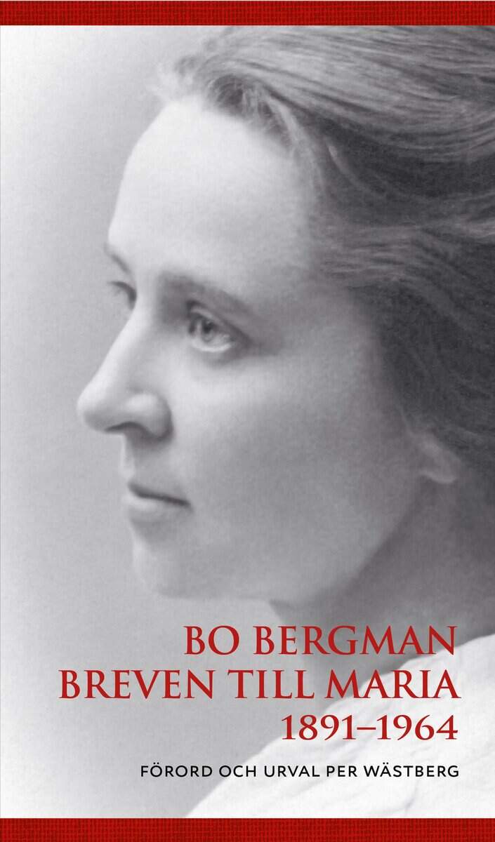 Bo Bergman : Breven till Maria 1891-1964