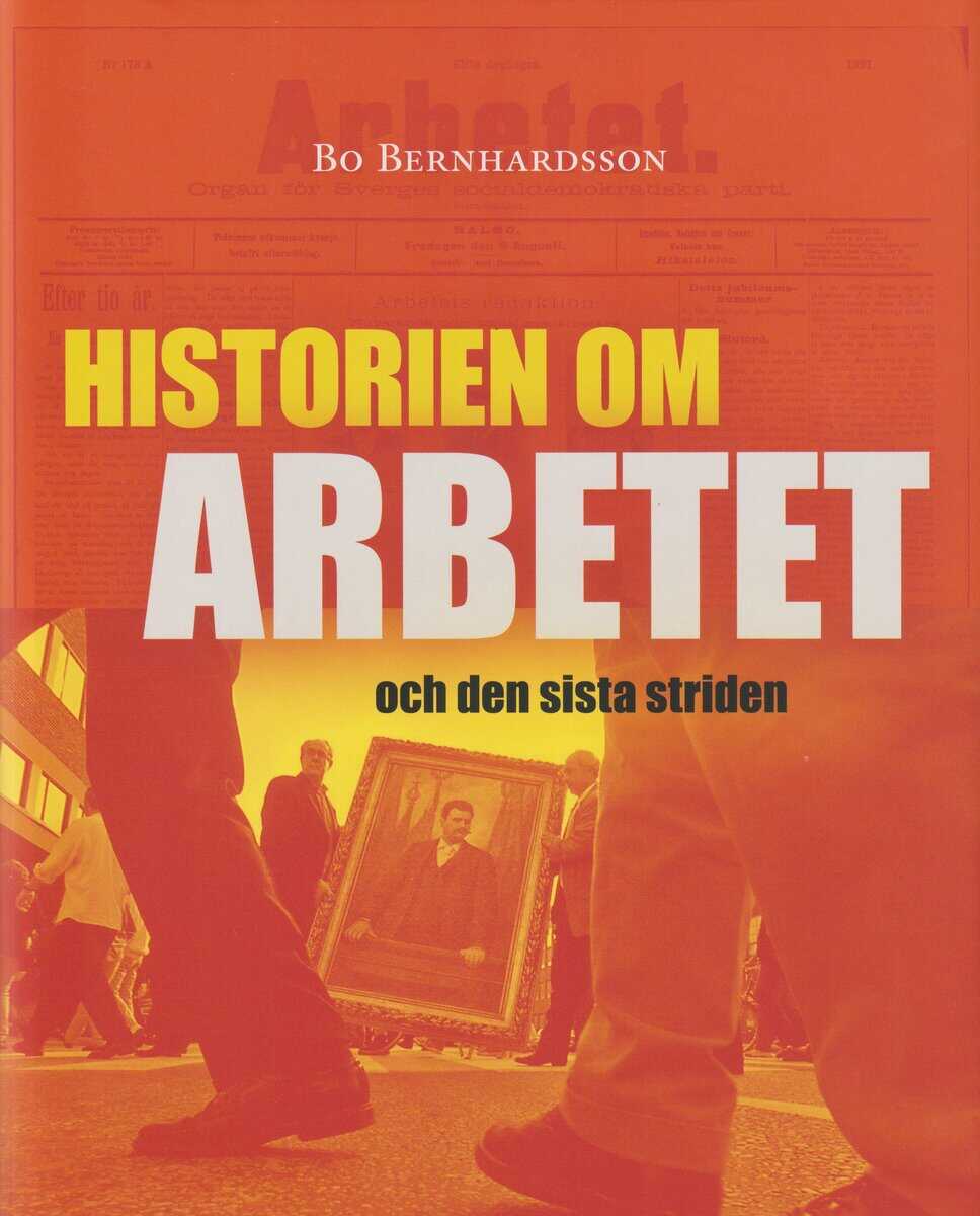 Bo Bernhardsson : Historien om Arbetet och den sista striden