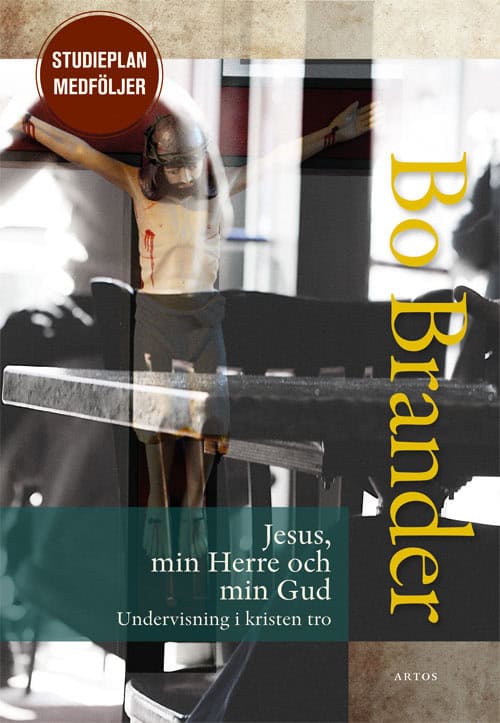 Bo Brander : Jesus, min Herre och min Gud : undervisning i kristen tro