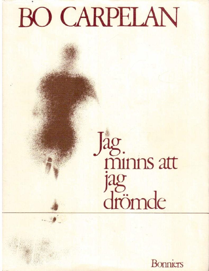 Bo Carpelan : Jag minns att jag drömde