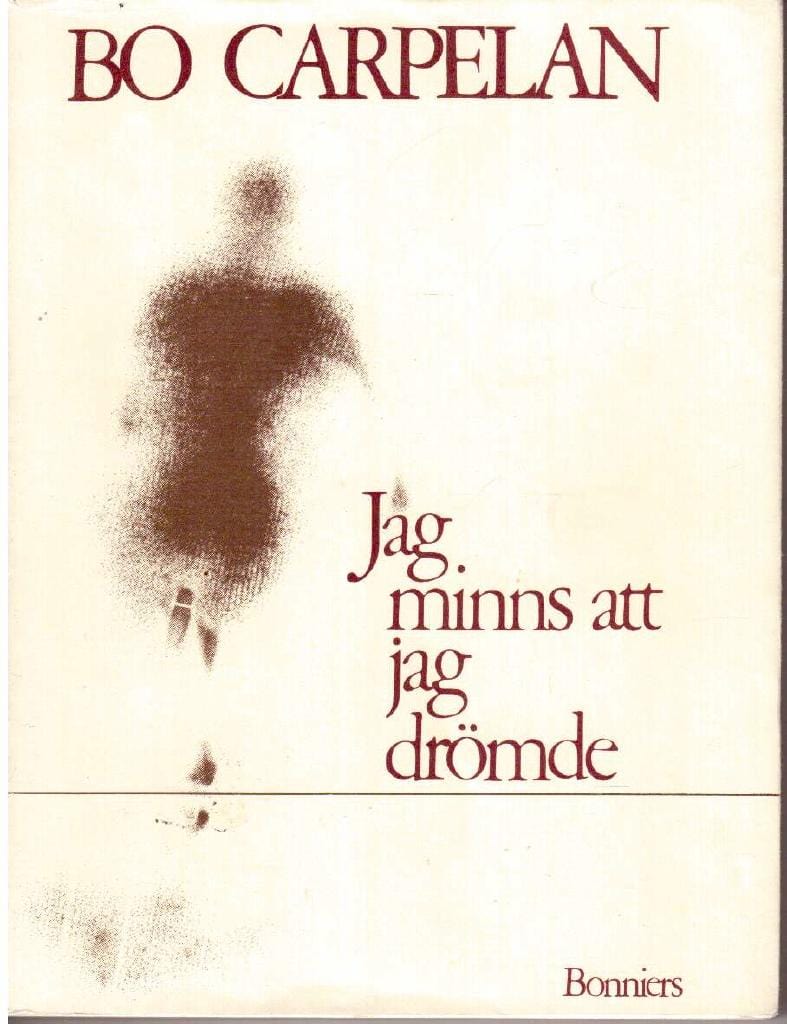 Bo Carpelan : Jag minns att jag drömde
