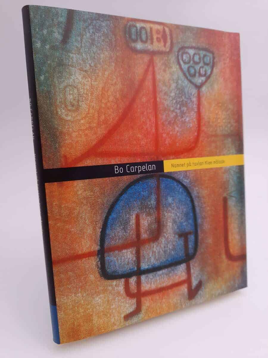 Bo Carpelan : Namnet på tavlan Klee målade
