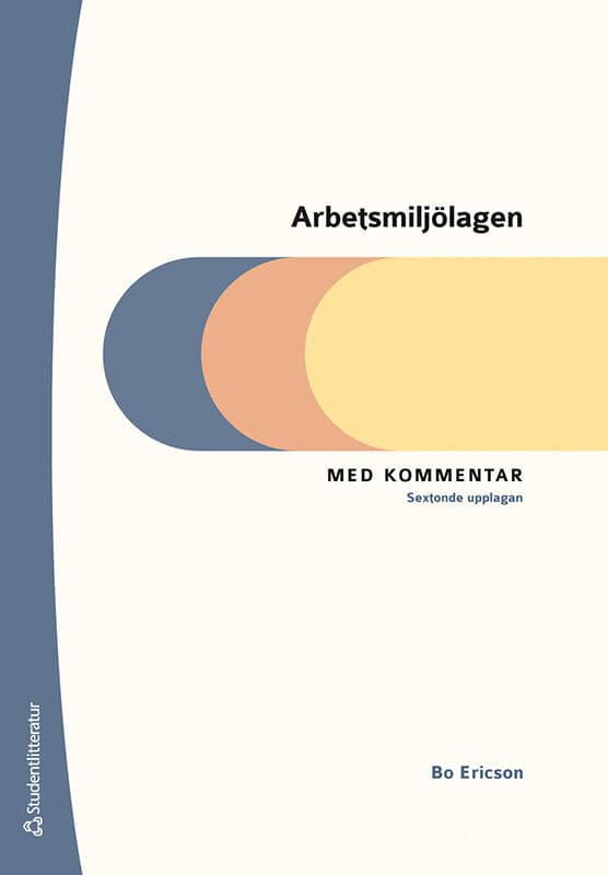 Bo Ericson : Arbetsmiljölagen - Med kommentar