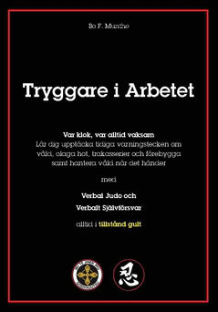 Bo F. Munthe : Tryggare i arbetet : råd & handlingsplaner avseende förebyggande och hanterande av våld, hot & trakasserier i arbetslivet
