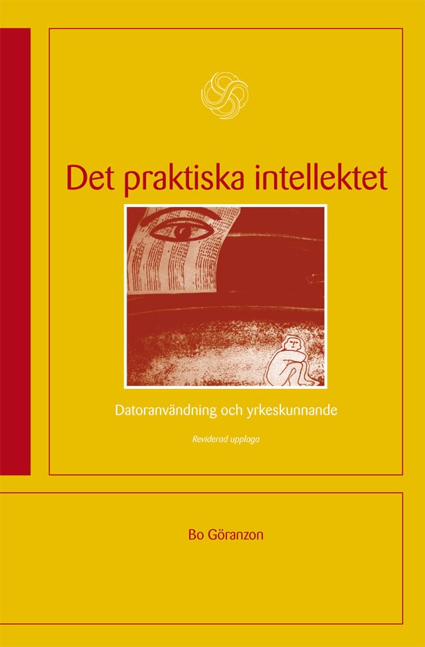 Bo Göranzon : Det praktiska intellektet : Datoranvändning och yrkeskunnande