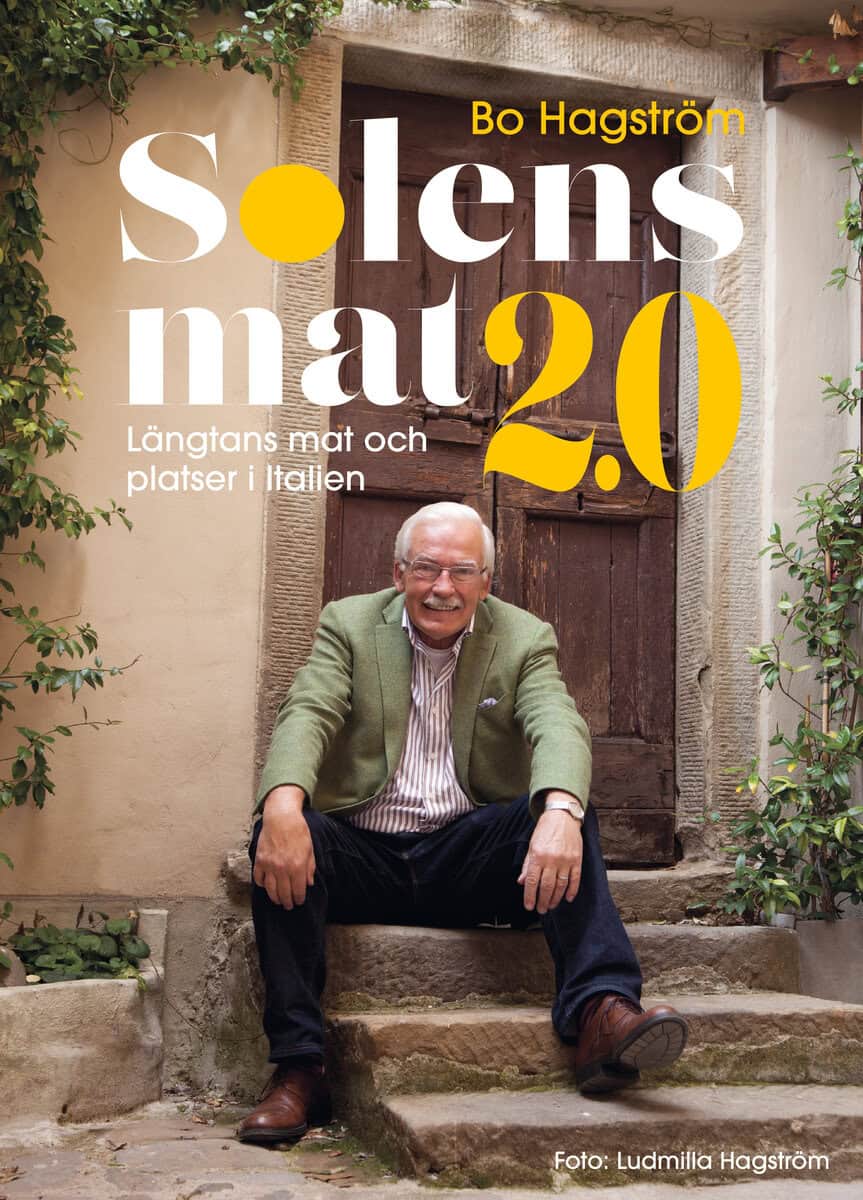 Bo Hagström : Solens mat 2.0 : längtans mat och platser i Italien