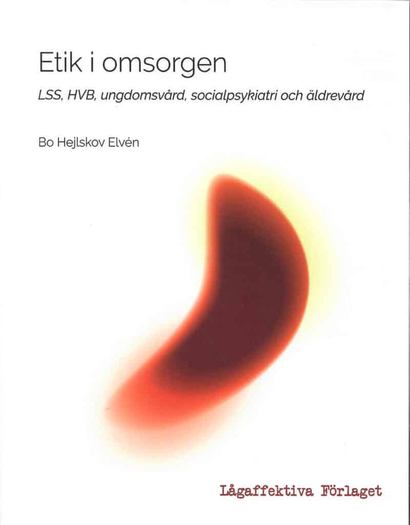 Bo Hejlskov Elvén : Etik i omsorgen