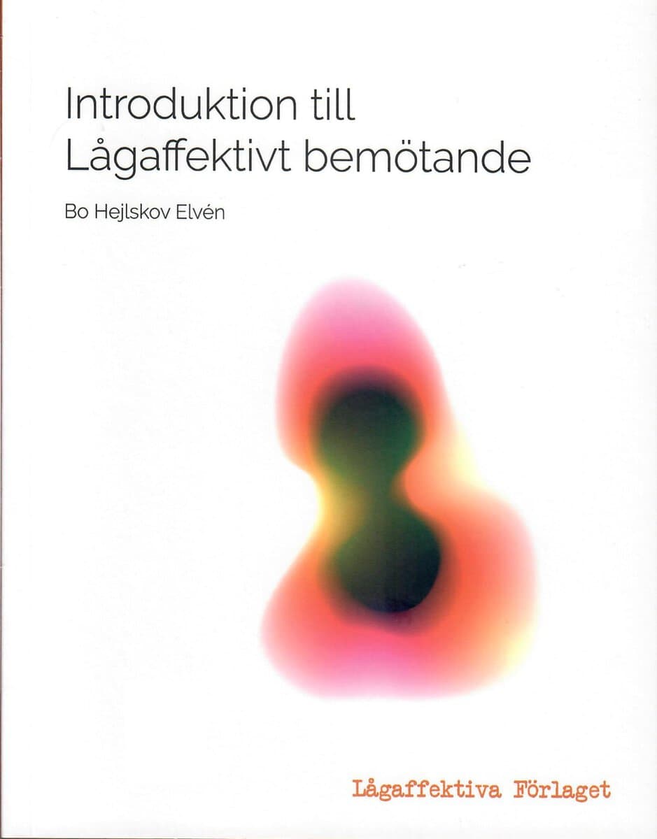 Bo Hejlskov Elvén : Introduktion till lågaffektivt bemötande