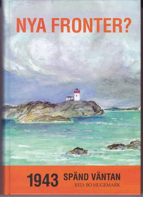 Bo Hugemark : Nya fronter? 1943 spänd väntan