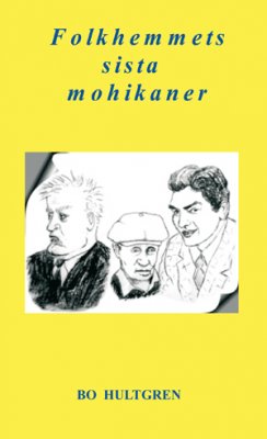 Bo Hultgren : Folkhemmets sista mohikaner