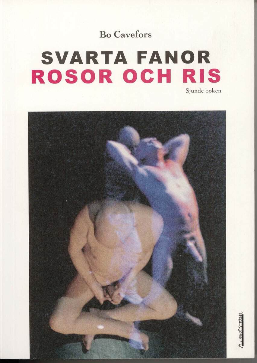 Bo I Cavefors : Svarta fanor. Rosor och ris
