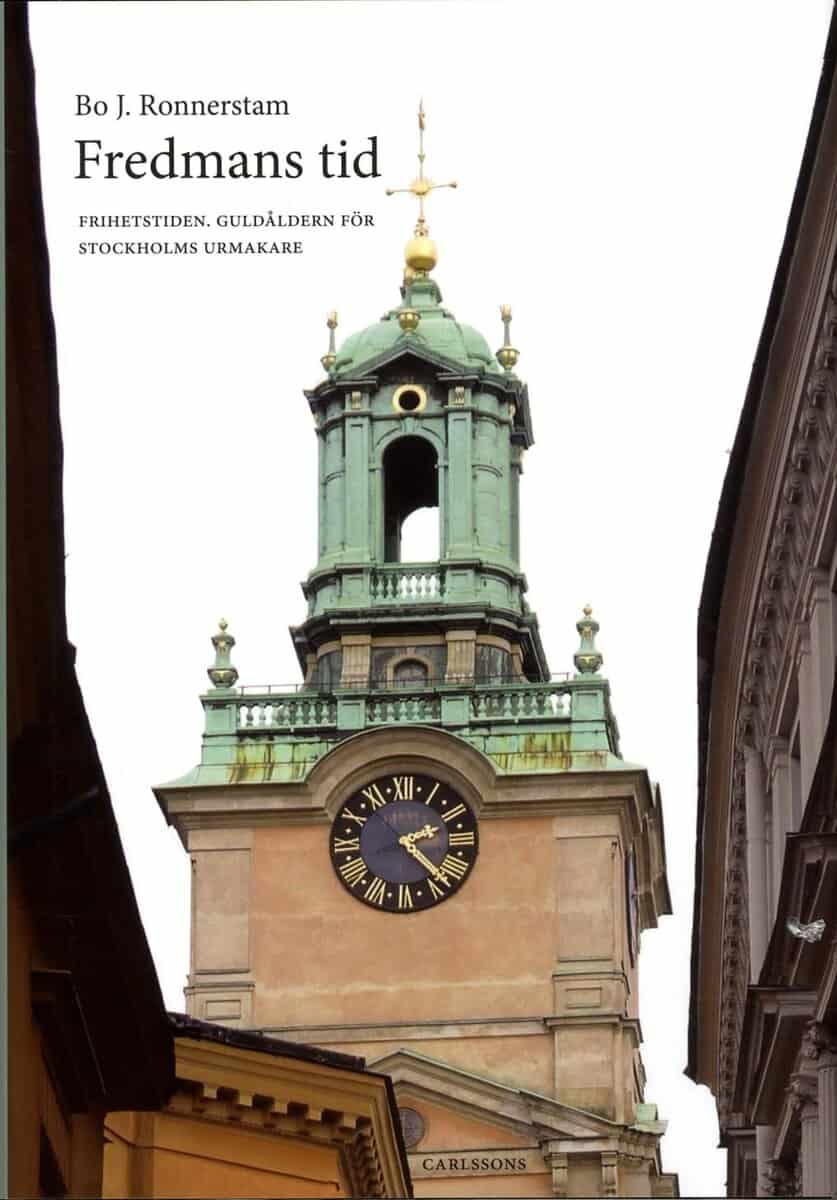Bo J Ronnerstam : Fredmans tid : frihetstiden : guldåldern för Stockholms urmakare