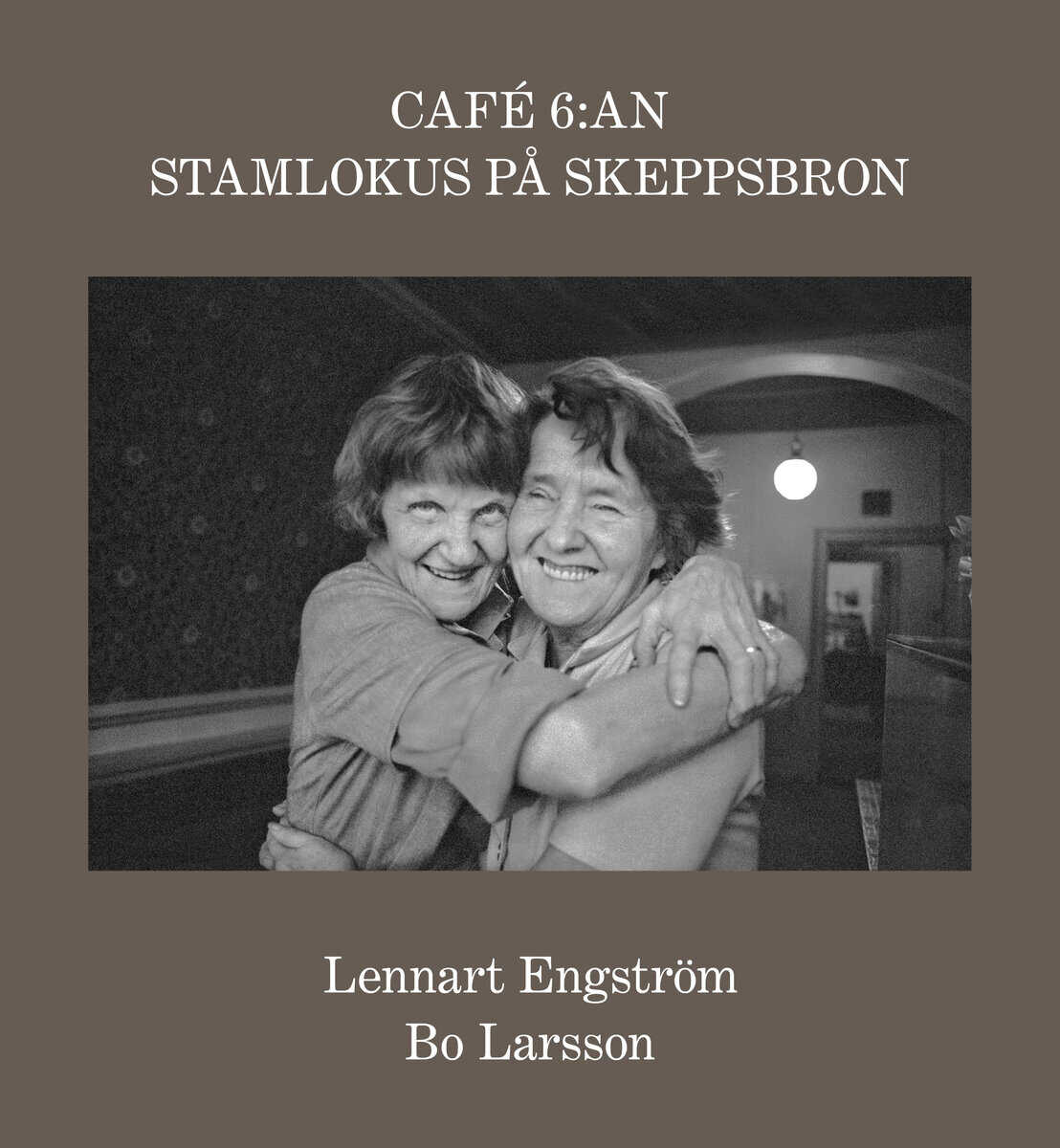 Bo Larsson : Café 6:an : stamlokus på Skeppsbron