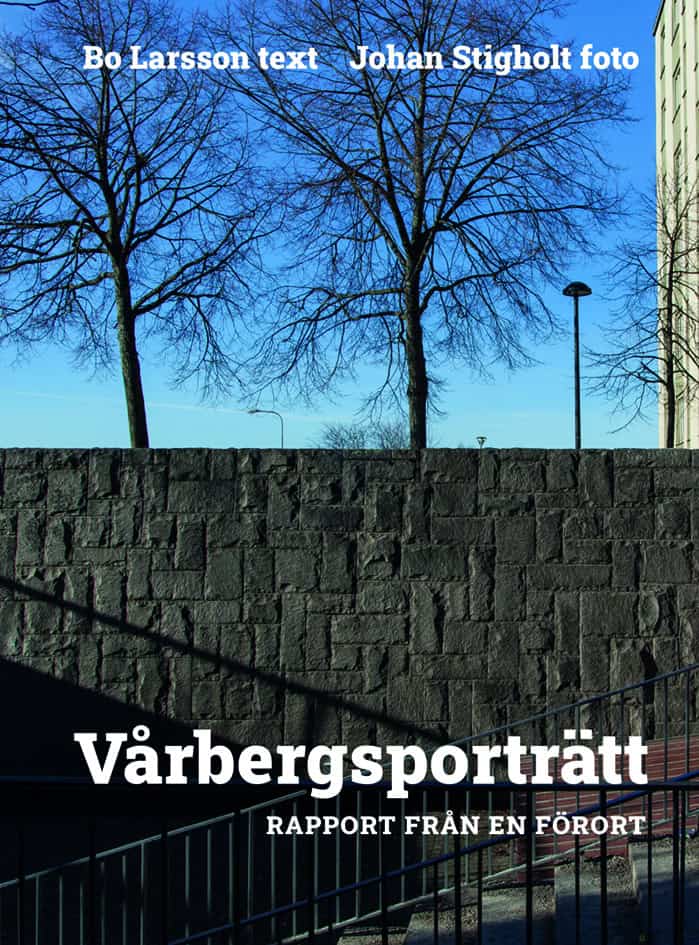Bo Larsson : Vårbergsporträtt : rapport från en förort