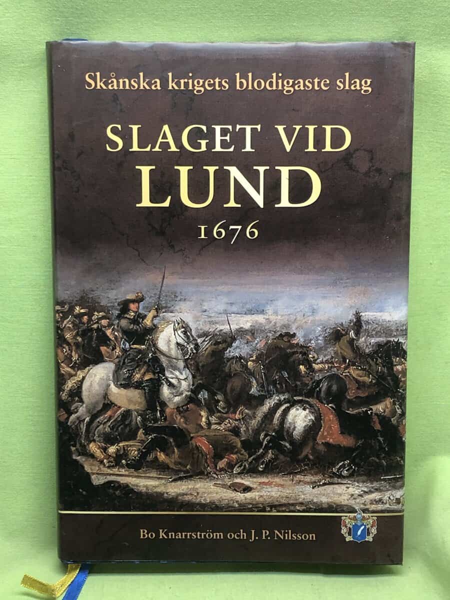 Knarrström, Bo, Nilsson, J. P. : Slaget vid Lund 1676 skånska krigets blodigaste slag