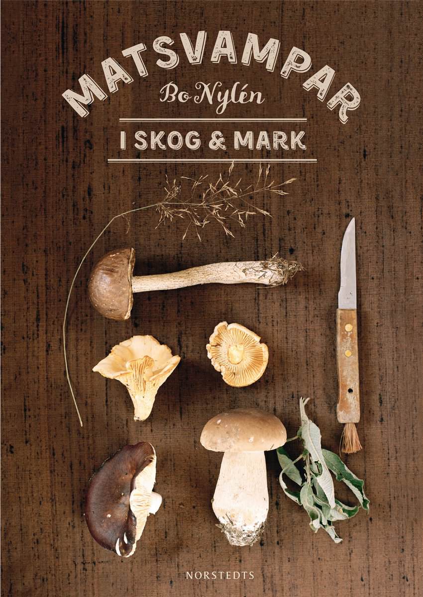 Bo Nylén : Matsvampar i skog & mark