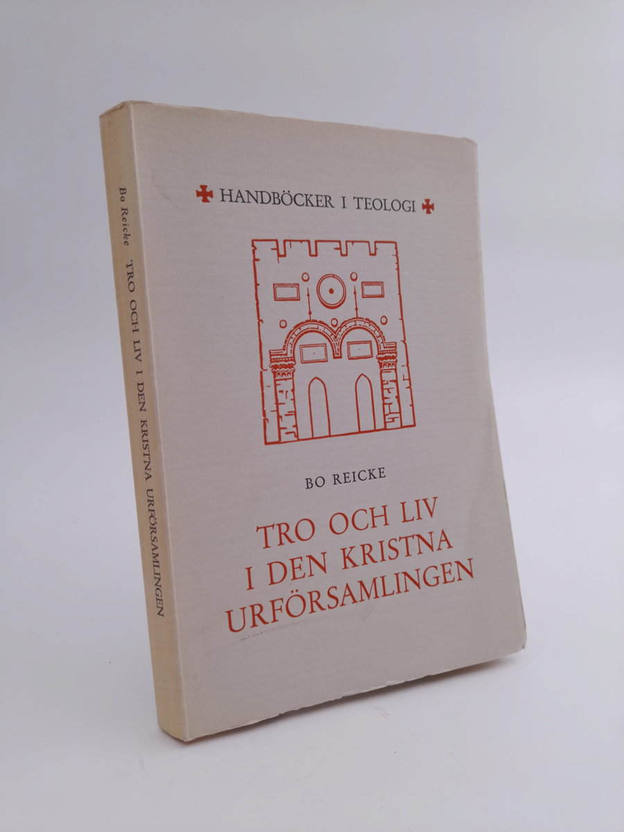 Bo Reicke : Tro och liv i den kristna urförsamlingen