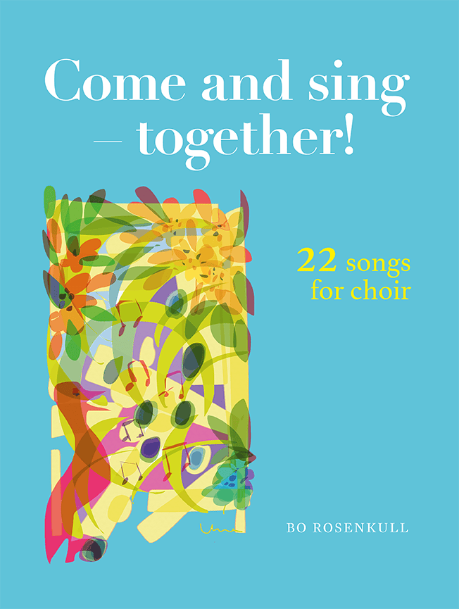 Bo Rosenkull : Come and sing - together! : 22 songs for choir