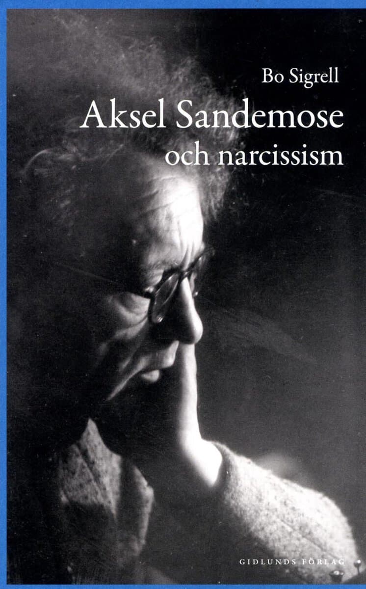Bo Sigrell : Aksel Sandemose och narcissism