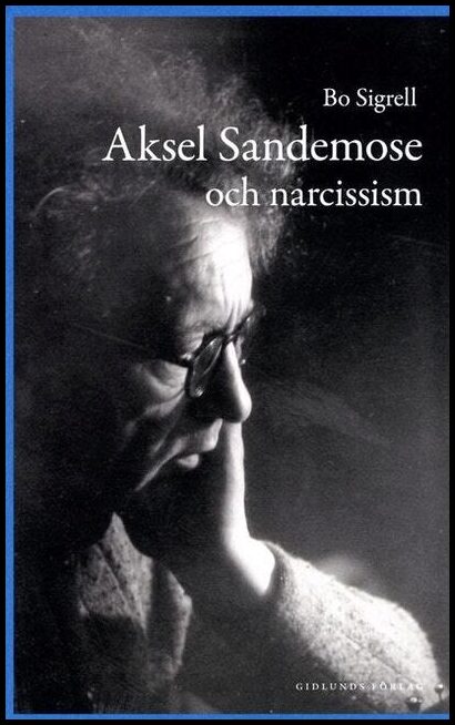 Bo Sigrell : Aksel Sandemose och narcissism