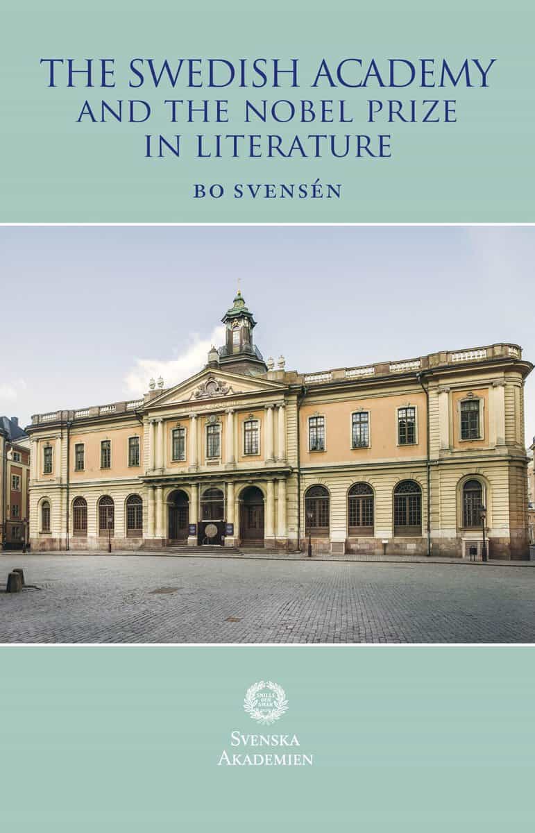 Bo Svensén : The Swedish Academy and the Nobel Prize in literature