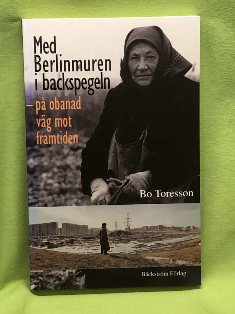 Bo Toresson : Med Berlinmuren i backspegeln