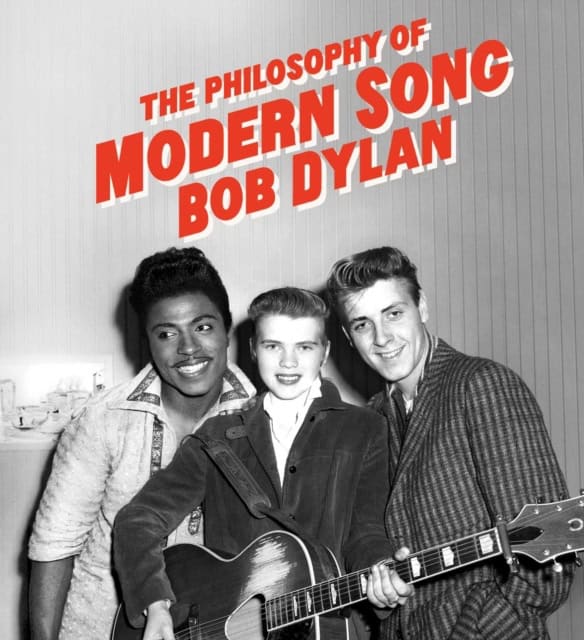 Bob Dylan : Philosophy of Modern Song