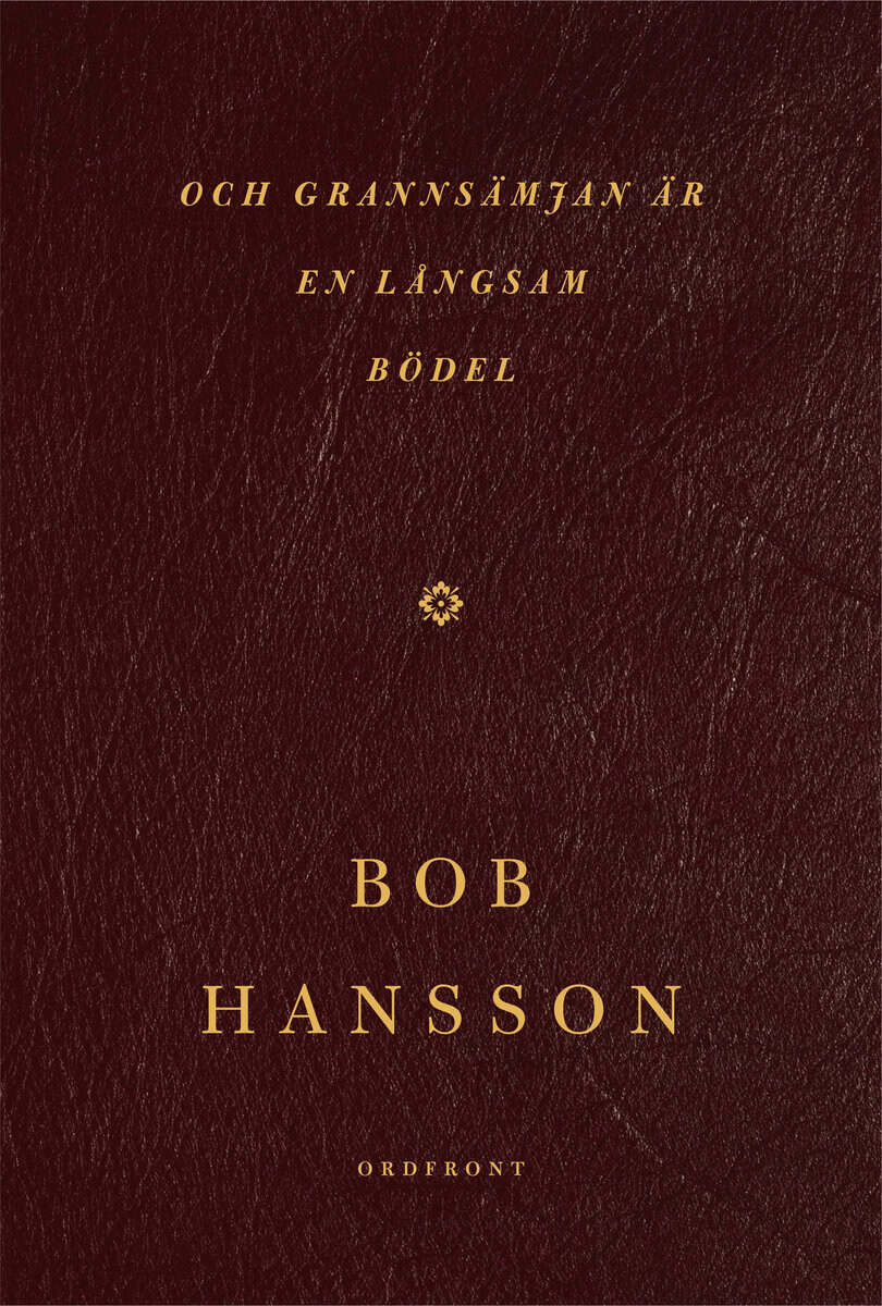 Bob Hansson : och grannsämjan är en långsam bödel