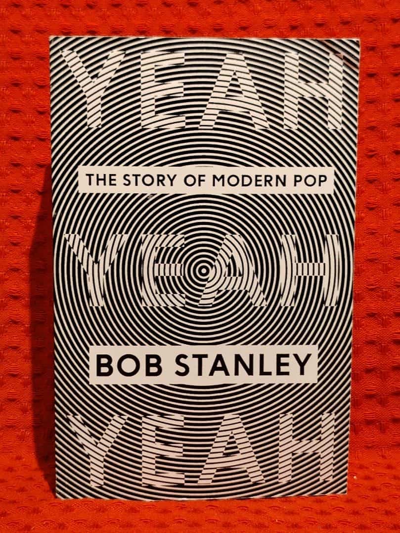 Bob Stanley : Yeah yeah yeah