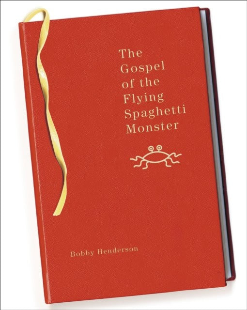 Bobby Henderson : The Gospel of the Flying Spaghetti Monster