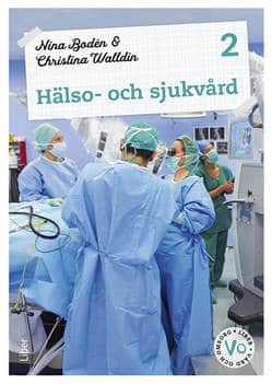 Bodén, Nina ; Walldin, Christina : Hälso- och sjukvård 2 Fakta och uppgifter